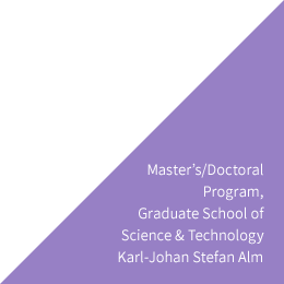 Master's/Doctoral Program, Graduate School of Science & Technology Karl-Johan Stefan Alm