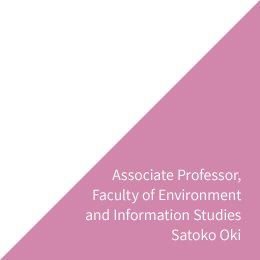 Associate Professor, Faculty of Environment and Information Studies Satoko Oki