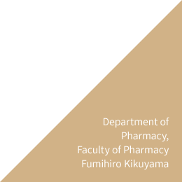 Department of Pharmacy, Faculty of Pharmacy Fumihiro Kikuyama