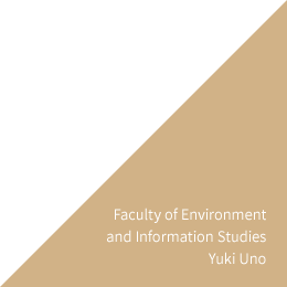Faculty of Environment and Information Studies Yuki Uno