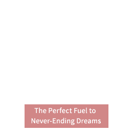 The Perfect Fuel to Never-Ending Dreams