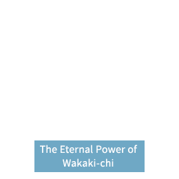 The Eternal Power of Wakaki-chi