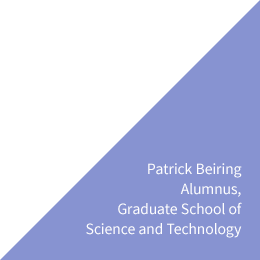 Patrick Beiring Alumnus, Graduate School of Science and Technology