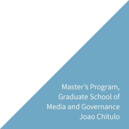 Master's Program, Graduate School of Media and Governance Joao Chitulo