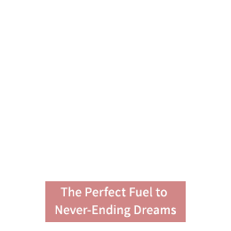 The Perfect Fuel to Never-Ending Dreams